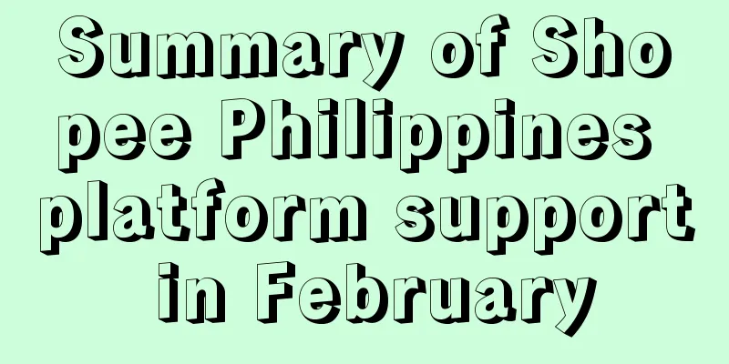 Summary of Shopee Philippines platform support in February