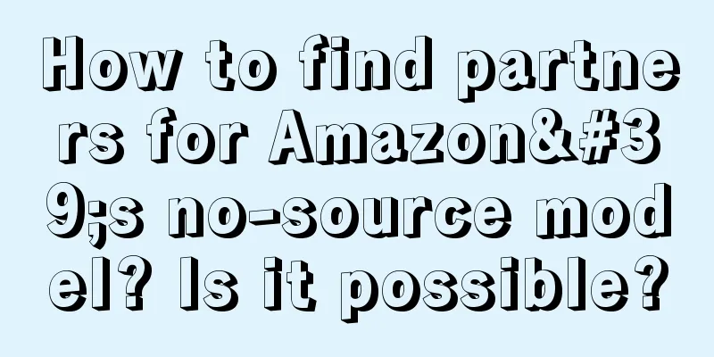 How to find partners for Amazon's no-source model? Is it possible?