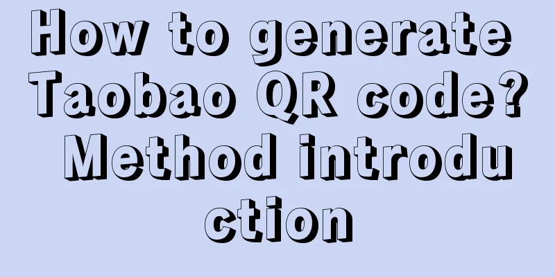 How to generate Taobao QR code? Method introduction