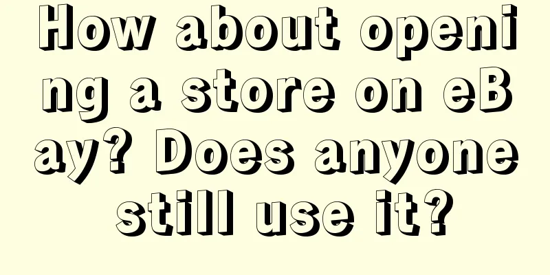 How about opening a store on eBay? Does anyone still use it?