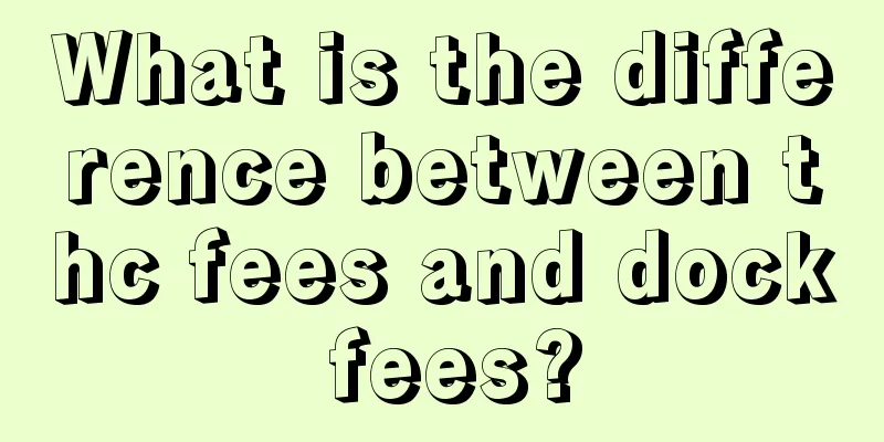 What is the difference between thc fees and dock fees?