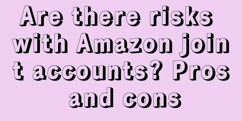Are there risks with Amazon joint accounts? Pros and cons