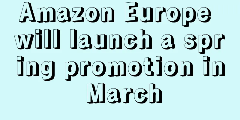 Amazon Europe will launch a spring promotion in March