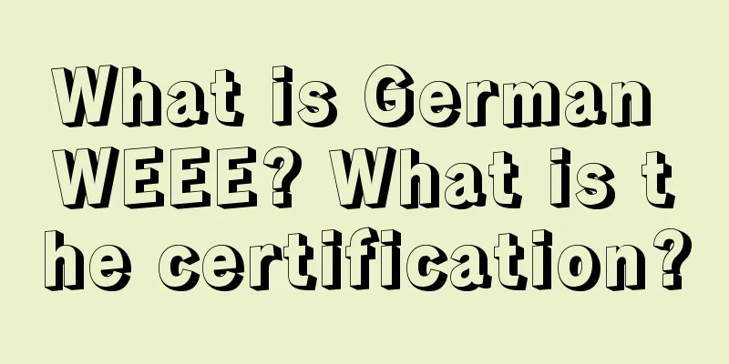 What is German WEEE? What is the certification?