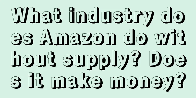 What industry does Amazon do without supply? Does it make money?