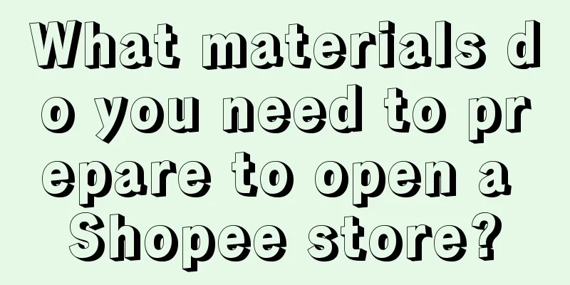 What materials do you need to prepare to open a Shopee store?