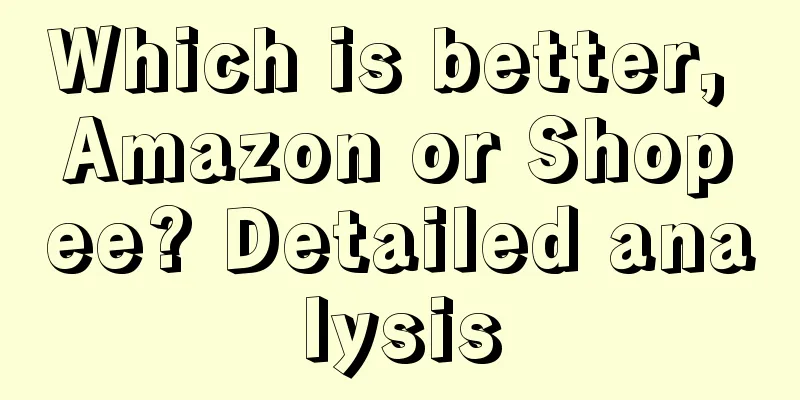 Which is better, Amazon or Shopee? Detailed analysis
