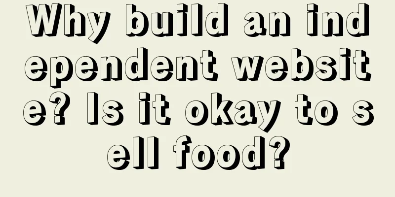 Why build an independent website? Is it okay to sell food?