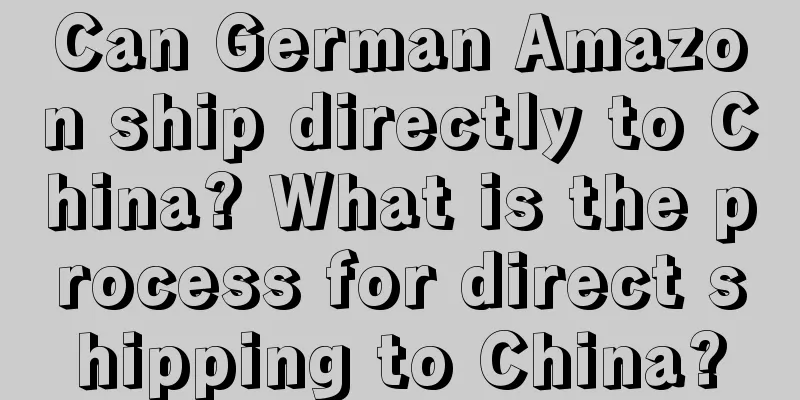 Can German Amazon ship directly to China? What is the process for direct shipping to China?