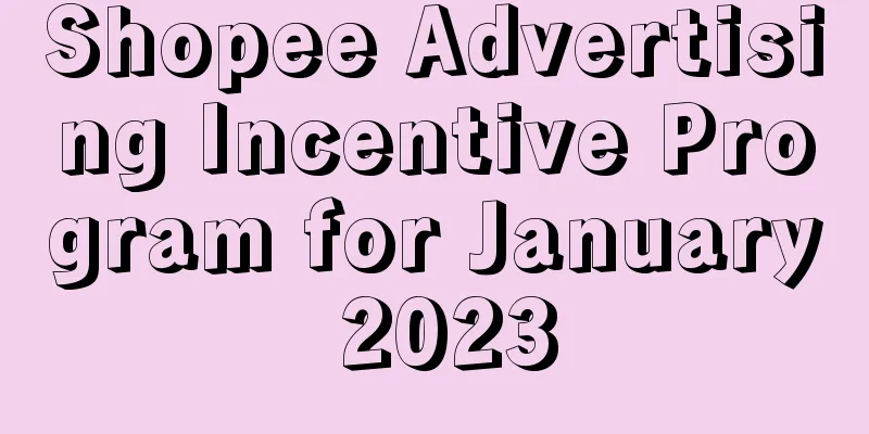 Shopee Advertising Incentive Program for January 2023
