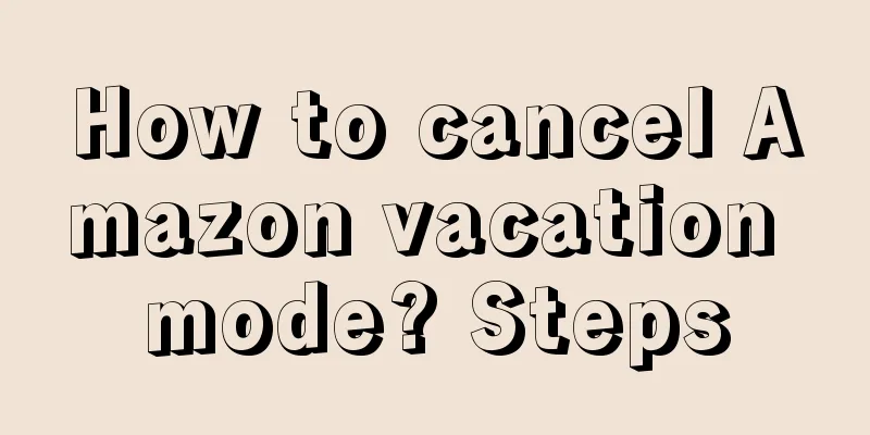 How to cancel Amazon vacation mode? Steps