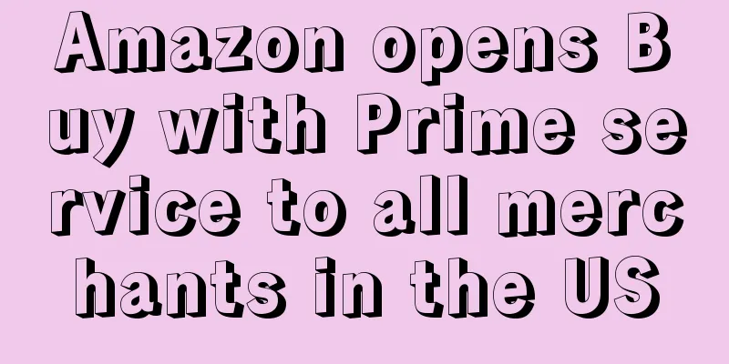 Amazon opens Buy with Prime service to all merchants in the US