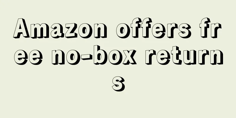 Amazon offers free no-box returns