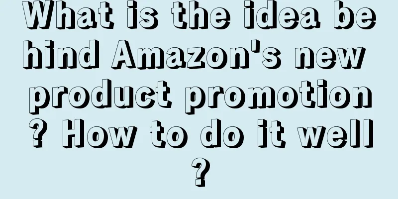 What is the idea behind Amazon's new product promotion? How to do it well?
