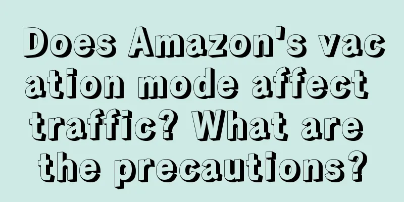 Does Amazon's vacation mode affect traffic? What are the precautions?