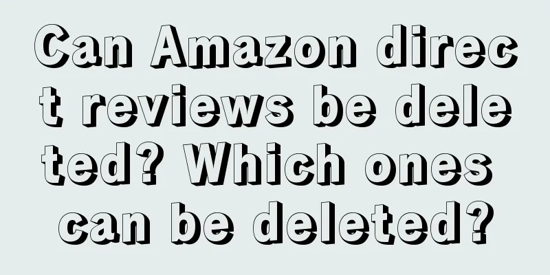 Can Amazon direct reviews be deleted? Which ones can be deleted?