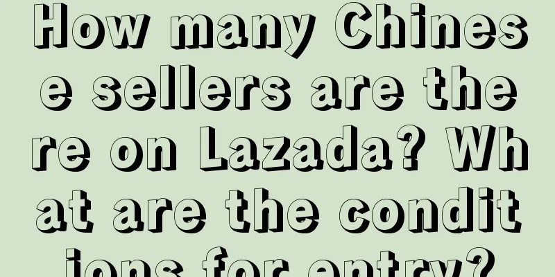How many Chinese sellers are there on Lazada? What are the conditions for entry?