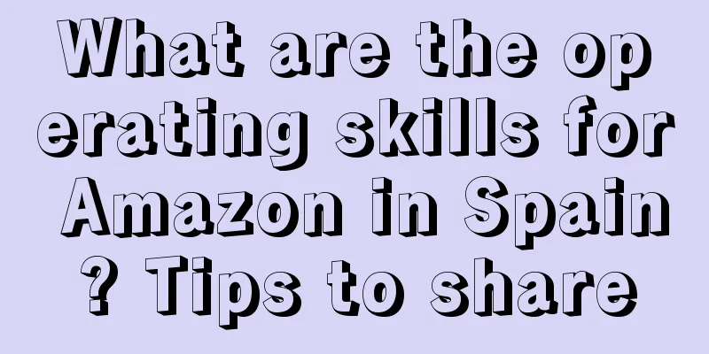 What are the operating skills for Amazon in Spain? Tips to share