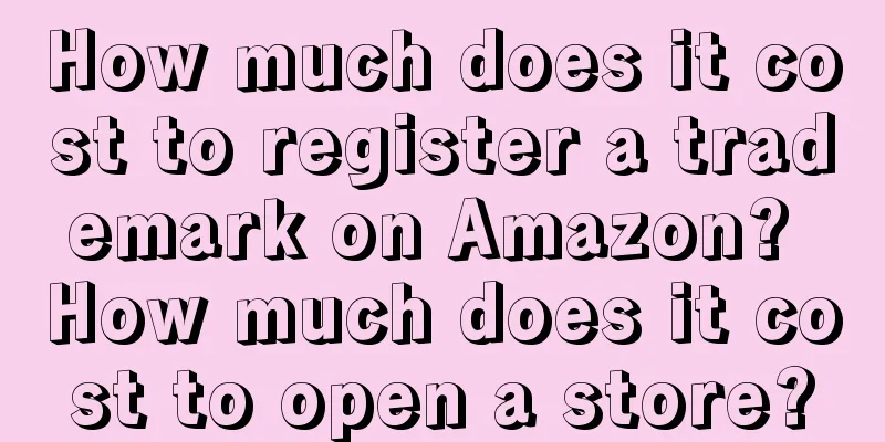 How much does it cost to register a trademark on Amazon? How much does it cost to open a store?