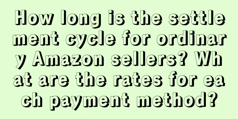 How long is the settlement cycle for ordinary Amazon sellers? What are the rates for each payment method?