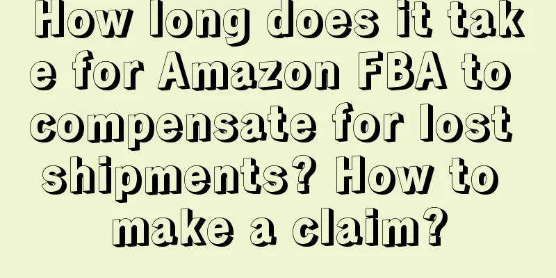 How long does it take for Amazon FBA to compensate for lost shipments? How to make a claim?