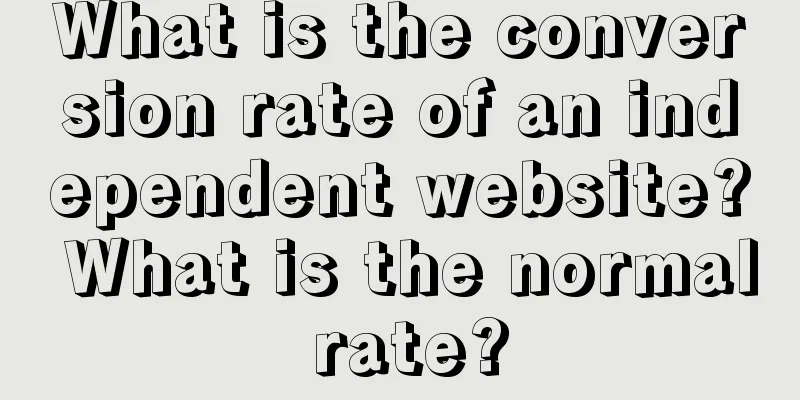 What is the conversion rate of an independent website? What is the normal rate?