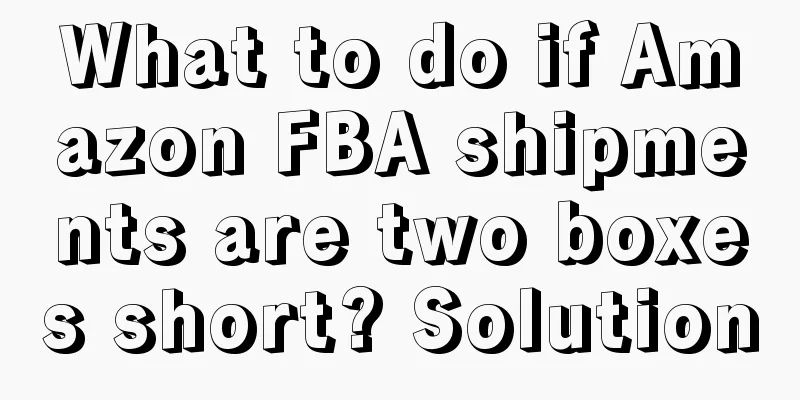 What to do if Amazon FBA shipments are two boxes short? Solution