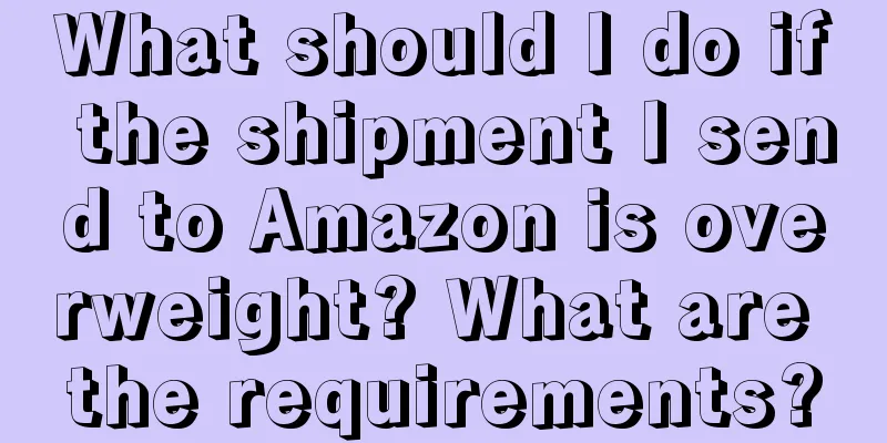 What should I do if the shipment I send to Amazon is overweight? What are the requirements?