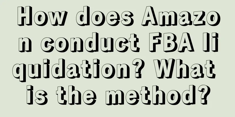 How does Amazon conduct FBA liquidation? What is the method?