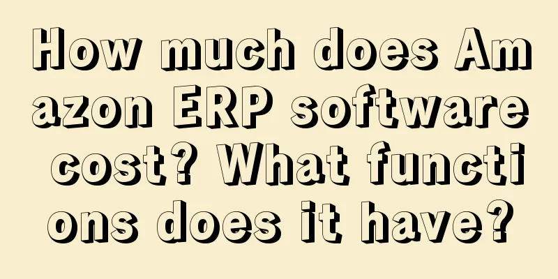How much does Amazon ERP software cost? What functions does it have?