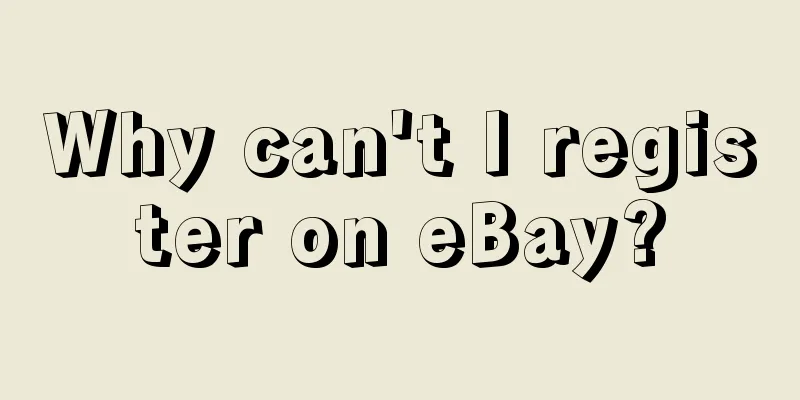 Why can't I register on eBay?