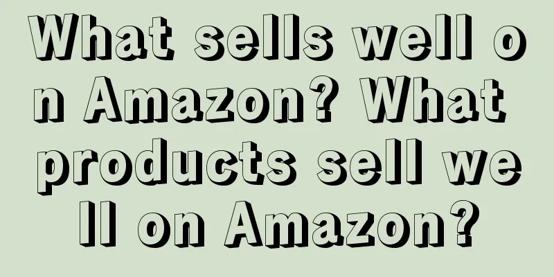 What sells well on Amazon? What products sell well on Amazon?