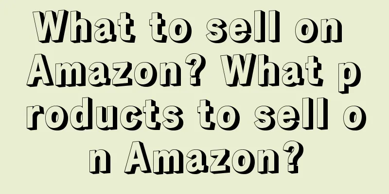 What to sell on Amazon? What products to sell on Amazon?