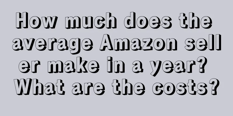 How much does the average Amazon seller make in a year? What are the costs?