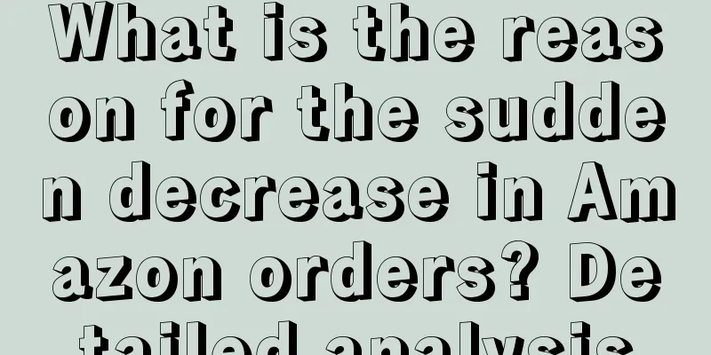 What is the reason for the sudden decrease in Amazon orders? Detailed analysis