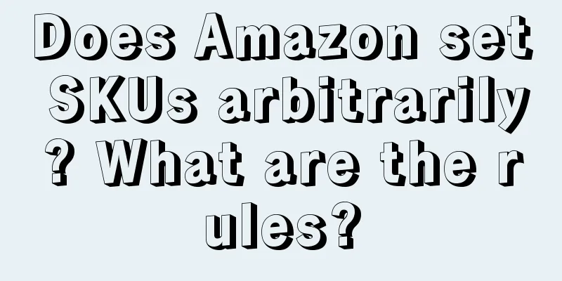 Does Amazon set SKUs arbitrarily? What are the rules?