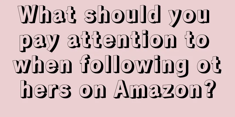 What should you pay attention to when following others on Amazon?