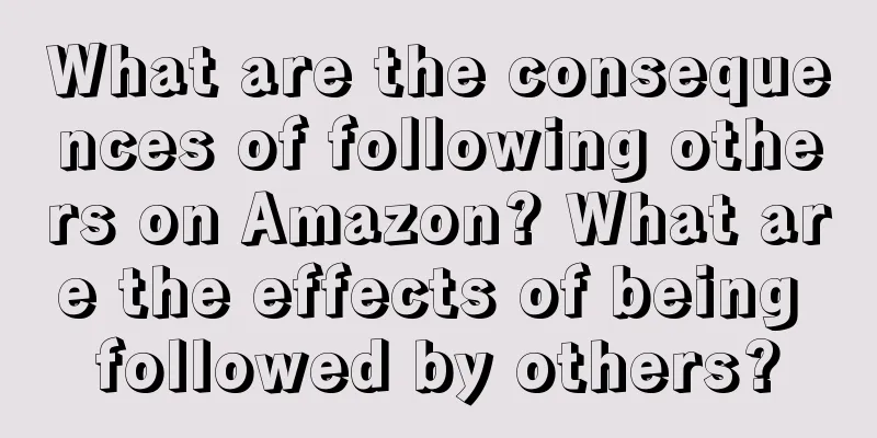 What are the consequences of following others on Amazon? What are the effects of being followed by others?
