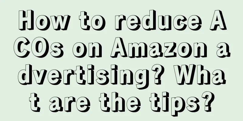 How to reduce ACOs on Amazon advertising? What are the tips?