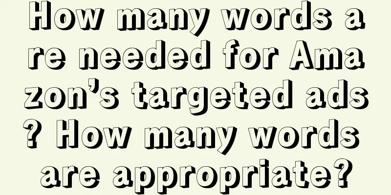 How many words are needed for Amazon’s targeted ads? How many words are appropriate?