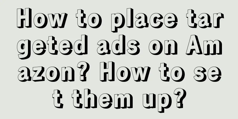 How to place targeted ads on Amazon? How to set them up?