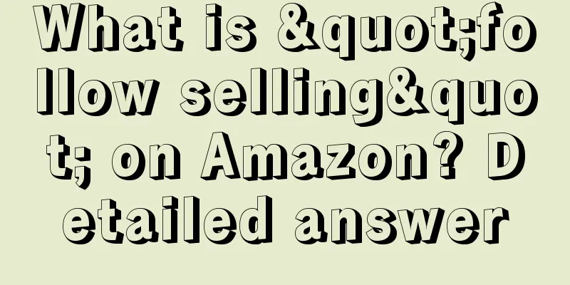 What is "follow selling" on Amazon? Detailed answer