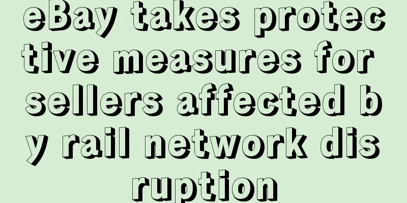 eBay takes protective measures for sellers affected by rail network disruption