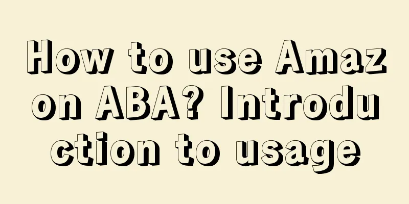 How to use Amazon ABA? Introduction to usage
