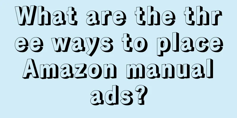 What are the three ways to place Amazon manual ads?