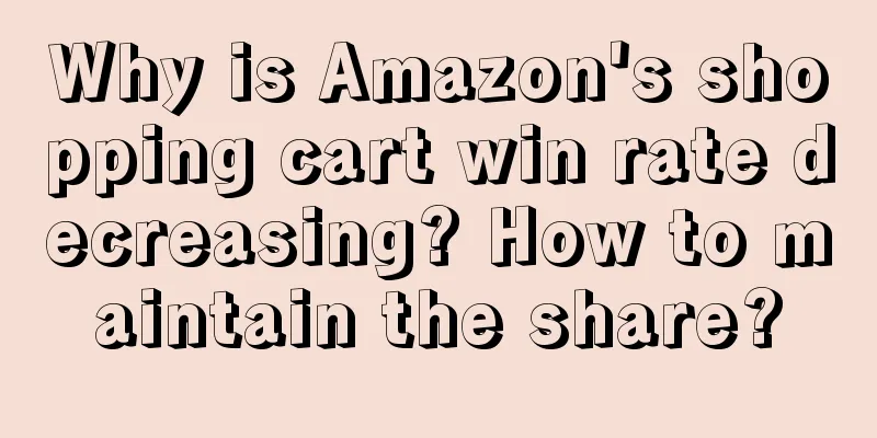 Why is Amazon's shopping cart win rate decreasing? How to maintain the share?