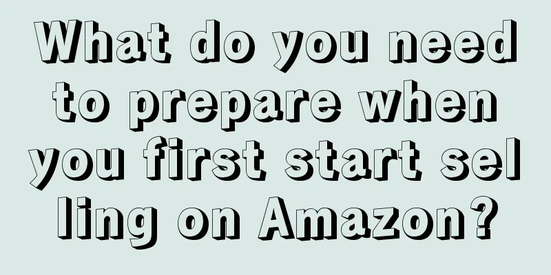 What do you need to prepare when you first start selling on Amazon?