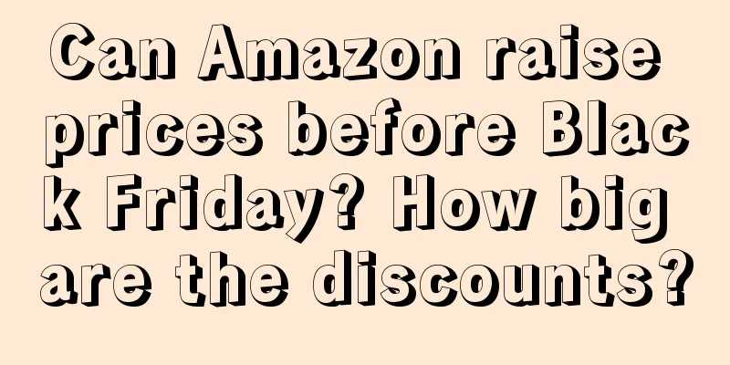 Can Amazon raise prices before Black Friday? How big are the discounts?
