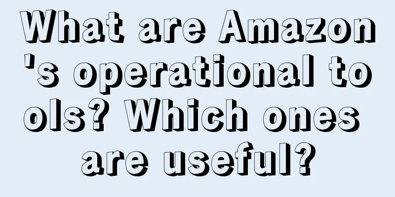 What are Amazon's operational tools? Which ones are useful?