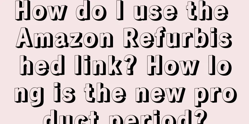 How do I use the Amazon Refurbished link? How long is the new product period?